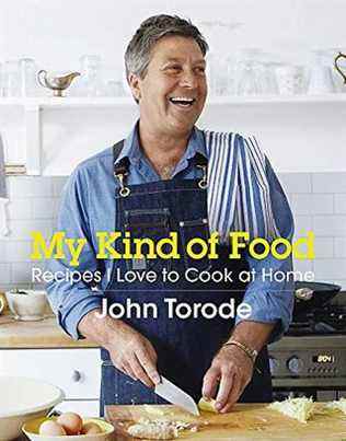 Mon genre de nourriture : recettes que j'aime cuisiner à la maison par John Torode