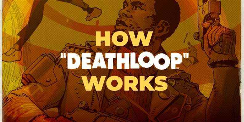 Comment fonctionne Deathloop : briser la brillante conception de jeu d'Arkane
