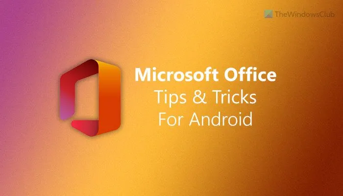 Meilleurs trucs et astuces Microsoft Office pour Android