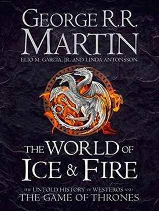 Le monde de glace et de feu : l'histoire inédite de Westeros et de Game of Thrones (Song of Ice & Fire)
