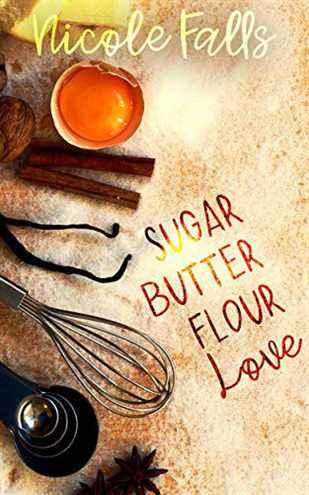 couverture de Sugar Butter Flour Love de Nicole Falls
