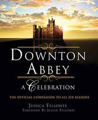 Downton Abbey - Une célébration : le compagnon officiel des six saisons (Le monde de Downton Abbey)
