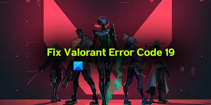 Correction du code d'erreur Valorant 19