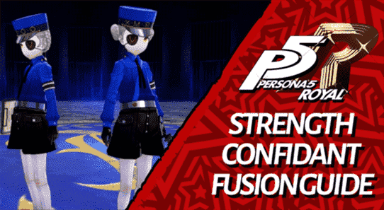 Persona 5 Royal: Guide de fusion de confiance en force