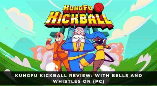KungFu Kickball Review: Avec cloches et sifflets activés (PC)