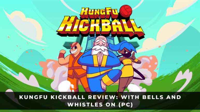 KungFu Kickball Review avec cloches et sifflets sur PC 