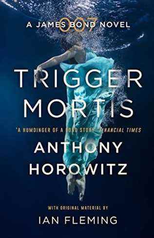Trigger Mortis d'Anthony Horowitz (avec du matériel original d'Ian Fleming)