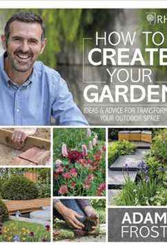 Comment créer votre jardin : idées et conseils pour transformer votre espace extérieur, par Adam Frost