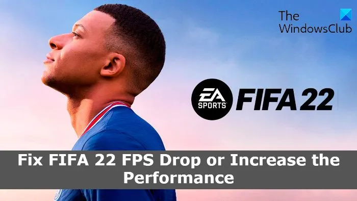 Fix FIFA 22 FPS Drop ou augmente les performances