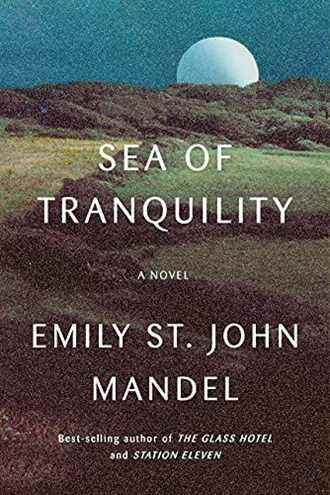 couverture de Sea of ​​Tranquility d'Emily St John Mandel, image d'une lune se levant au-dessus d'un champ herbeux