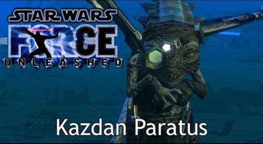 force unleashed kazdan paratus