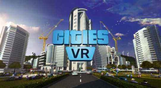 Cities : VR apporte Cities : Skylines Experience To Quest le 28 avril
