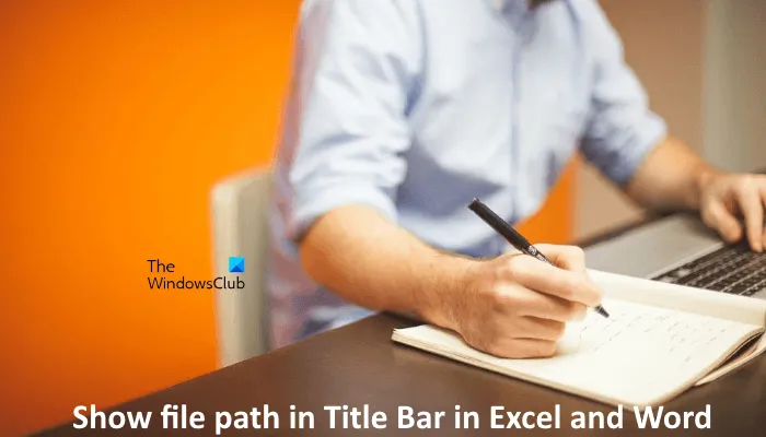 afficher le chemin du fichier dans la barre de titre Excel Word