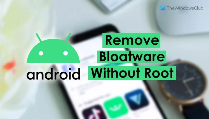 Comment supprimer le bloatware Android sans racine en utilisant Windows 11/10