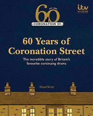 60 Years of Coronation Street by Abigail Kemp