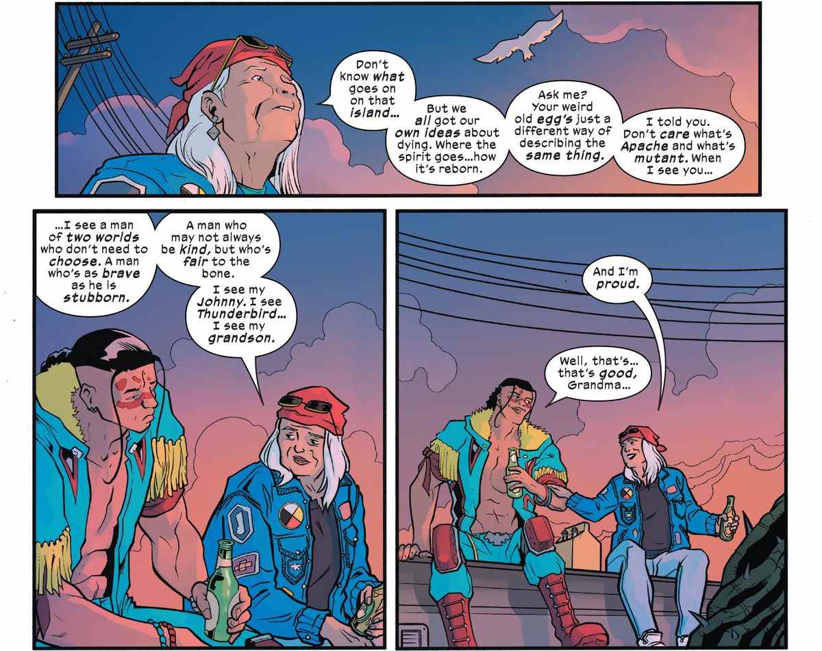 James Proudstar et sa grand-mère boivent des bières sur un toit sous un ciel couchant.  « Je te l'ai dit, » dit-elle, « Peu importe ce qui est Apache et ce qui est mutant.  Quand je te vois — je vois un homme de deux mondes qui n'a pas besoin de choisir. [...] Et je suis fier », dans Giant-Size X-Men : Thunderbird #1 (2022). 