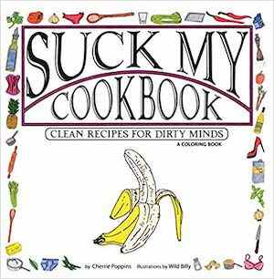 image de couverture pour Suck My Cookbook: Clean Recipes for Dirty Minds