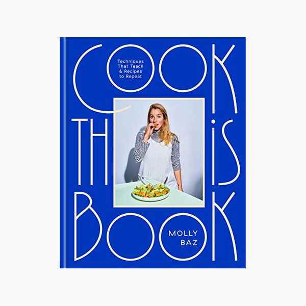 'Cook This Book: Techniques qui enseignent et recettes à répéter: Un livre de cuisine,' par Molly Baz