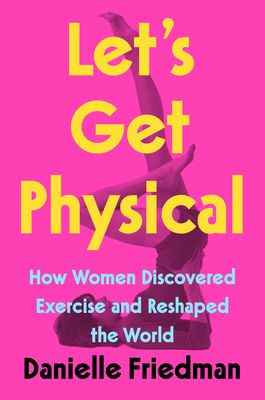Couverture du livre Let's Get Physical de Danielle Friedman