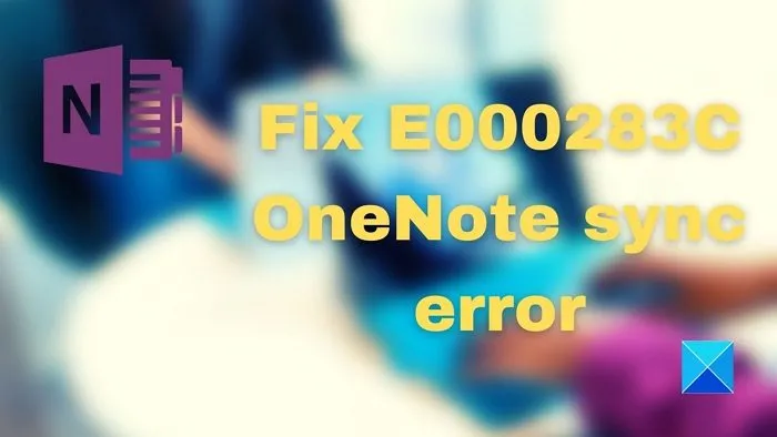 Correction des erreurs de synchronisation OneNote E000283C