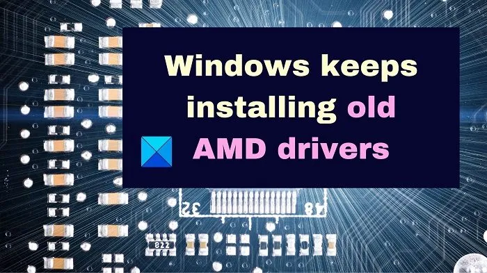 Windows continue d'installer les anciens pilotes AMD