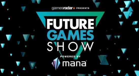 Tout est annoncé au Future Games Show Powered by Mana