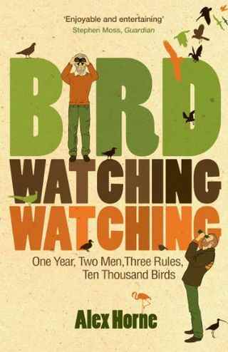 Birdwatchingwatching : Un an, deux hommes, trois règles, dix mille oiseaux par Alex Horne