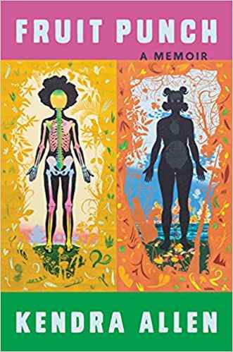 couverture de Fruit Punch: A Memoir de Kendra Allen;  illustration du contour du corps d'une femme noire et de l'intérieur d'un corps à côté, comme une radiographie