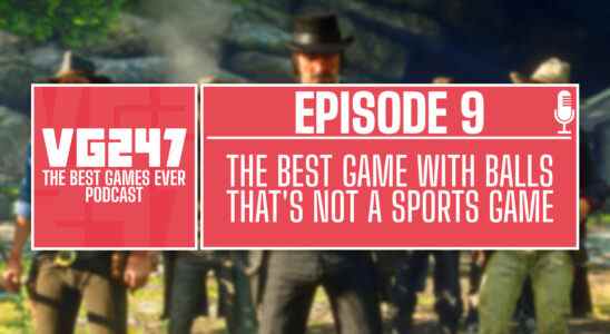 Podcast The Best Games Ever de VG247 - Ep.9: Meilleur jeu avec des balles qui n'est pas un jeu de sport