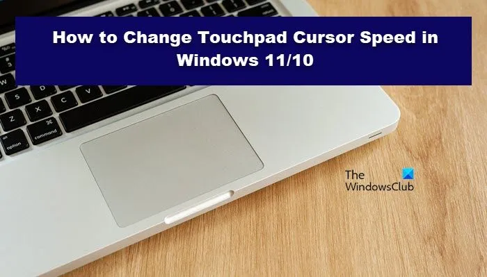 Modifier la vitesse du curseur du pavé tactile dans Windows 11/10