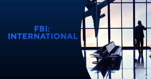 FBI International TV Show on CBS: canceled or renewed?