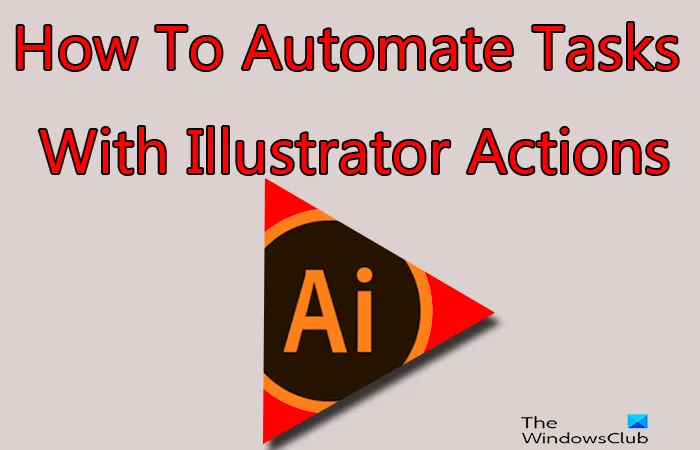 Comment automatiser les tâches avec les actions d'Illustrator