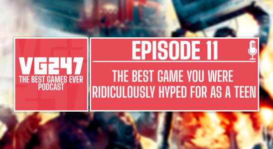 Podcast The Best Games Ever de VG247 - Ep.11: Le meilleur jeu pour lequel vous étiez ridiculement excité à l'adolescence