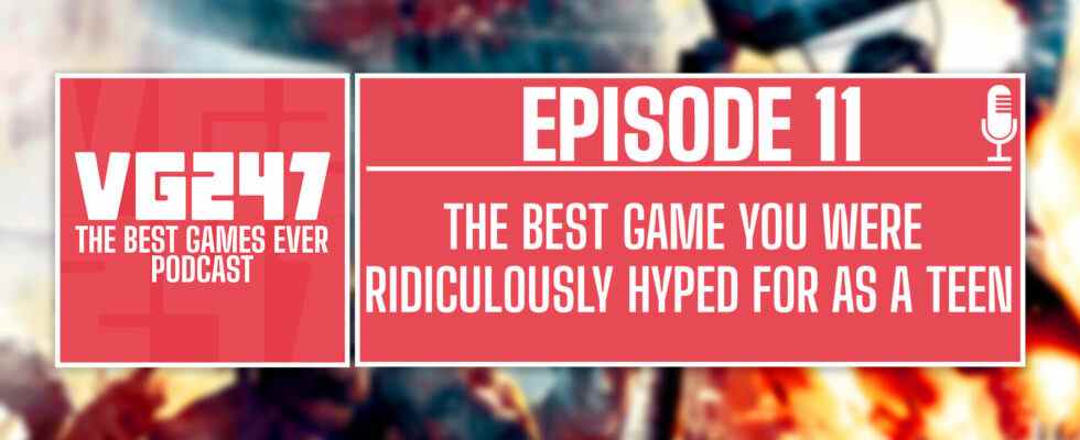 Podcast The Best Games Ever de VG247 - Ep.11: Le meilleur jeu pour lequel vous étiez ridiculement excité à l'adolescence