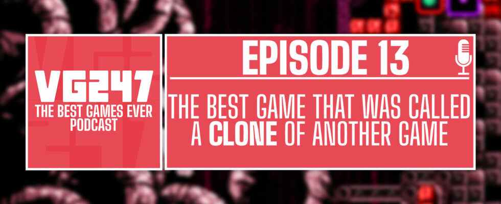 Podcast The Best Games Ever de VG247 - Ep.13: Meilleur jeu appelé clone d'un autre jeu