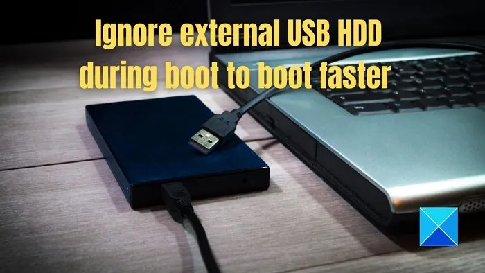 Ignorer le disque dur USB externe lors du démarrage pour démarrer plus rapidement
