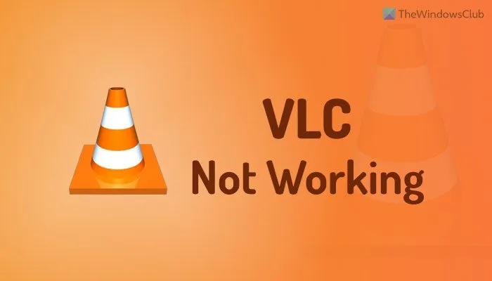 VLC ne fonctionne pas sous Windows 11