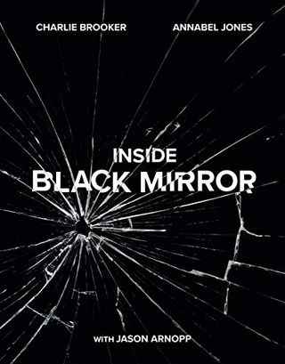 Inside Black Mirror: L'histoire orale illustrée