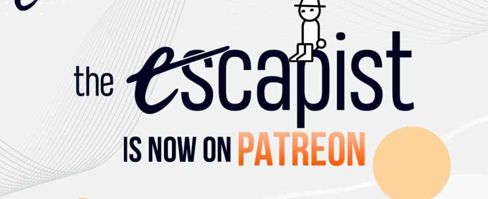The Escapist est maintenant sur Patreon + annonces de nouveau contenu !