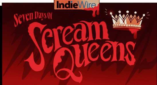 IndieWire's Seven Days of Scream Queens