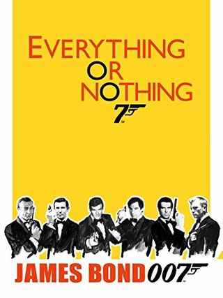 Tout ou rien : l'histoire inédite de 007