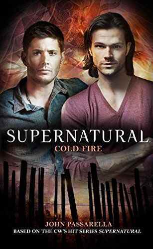Supernatural : Cold Fire de John Passarella