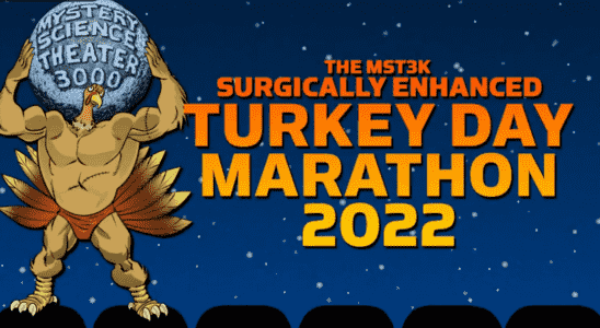 MST3K Turkey Day Marathon 2022