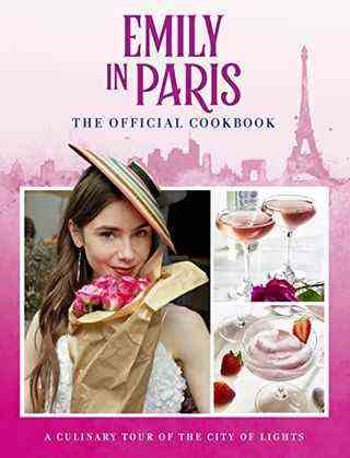 Emily à Paris : Le livre de cuisine officiel