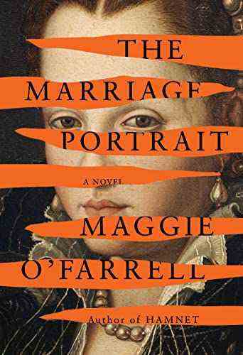 couverture de The Marriage Portrait de Maggie O'Farrell;  peinture d'une jeune femme en tenue du XVIe siècle
