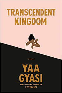 Couverture du livre Transcendent Kingdom de Yaa Gyasi