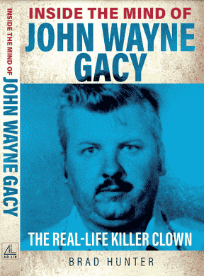 Inside the Mind of John Wayne Gacy: The Killer Clown est le nouveau livre du chroniqueur sur la criminalité du Toronto Sun Brad Hunter.  ÉDITEURS AD LIB