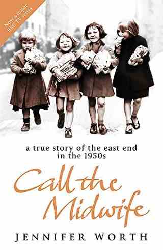 Appelez la sage-femme : Une histoire vraie de l'East End dans les années 1950 - Jennifer Worth