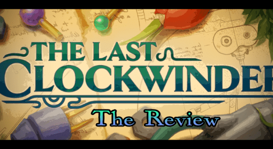 The Last Clockwinder – The Review – Toute la PlayStation dont vous aurez besoin.