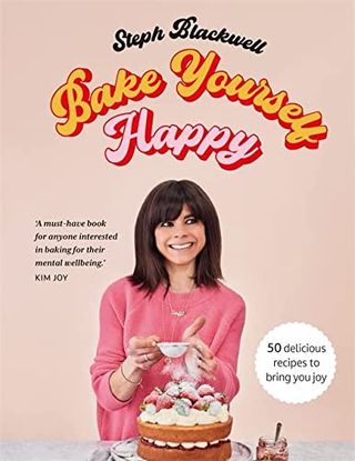 Bake Yourself Happy : 50 recettes pour vous apporter de la joie